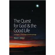 The Quest for God & the Good Life