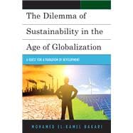 The Dilemma of Sustainability in the Age of Globalization A Quest for a Paradigm of Development