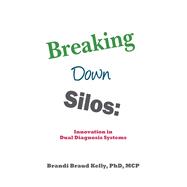 Breaking Down Silos Innovation in Dual Diagnosis Systems,9781572561397