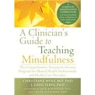 Clinician's Guide to Teaching Mindfulness