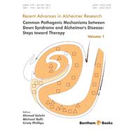 Recent Advances in Alzheimer Research: Volume 1 Common Pathogenic Mechanisms between Down Syndrome and Alzheimer's Disease: Steps toward Therapy
