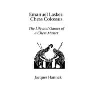 Emanuel Lasker : Chess Colossus