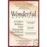 Wonderful Marriage A Guide to Building a Great Relationship That Will Last a Lifetime