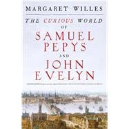The Curious World of Samuel Pepys and John Evelyn