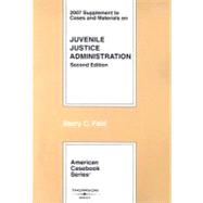 Cases and Materials on Juvenile Justice Administration 2007