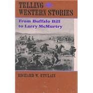 Telling Western Stories : From Buffalo Bill to Larry McMurtry