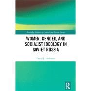 Women, Gender, and Socialist Ideology in Soviet Russia
