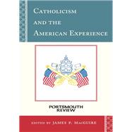 Catholicism and the American Experience Portsmouth Review