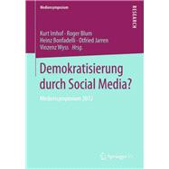 Demokratisierung Durch Social Media?: Mediensymposium 2012
