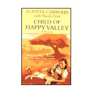 Child of Happy Valley : A Memoir