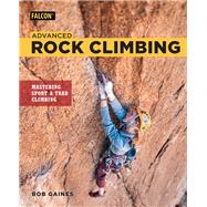 Advanced Rock Climbing Mastering Sport and Trad Climbing
