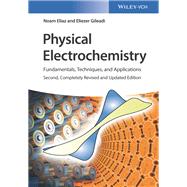 Physical Electrochemistry Fundamentals, Techniques, and Applications