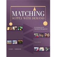 Matching Supply with Demand: An Introduction to Operations Management, 3rd Edition