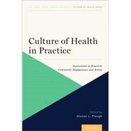 Culture of Health in Practice Innovations in Research, Community Engagement, and Action