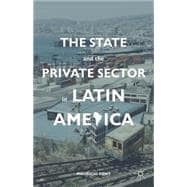 The State and the Private Sector in Latin America The Shift to Partnership
