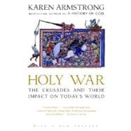Holy War The Crusades and Their Impact on Today's World