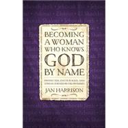 Becoming a Woman Who Knows God by Name