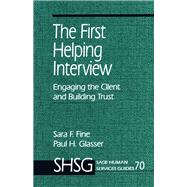 The First Helping Interview Engaging the Client and Building Trust