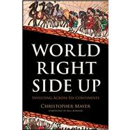 World Right Side Up : Investing Across Six Continents