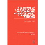 The Impact of Tax Legislation on Corporate Income Security Planning for Retirees