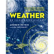 Weather: An Illustrated History From Cloud Atlases to Climate Change