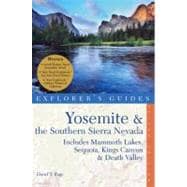 Explorer's Guide Yosemite & the Southern Sierra Nevada Includes Mammoth Lakes, Sequoia, Kings Canyon & Death Valley: A Great Destination