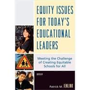 Equity Issues for Today's Educational Leaders Meeting the Challenge of Creating Equitable Schools for All