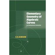Elementary Geometry of Algebraic Curves: An Undergraduate Introduction