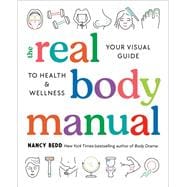 The Real Body Manual Your Visual Guide to Health & Wellness book cover, ISBN 9780593541401