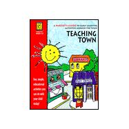 Teaching Town : A Parent's Guide to Early Learning Activities Around the Town