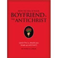 How to Tell if Your Boyfriend Is the Antichrist (and if he is, should you break up with him?)