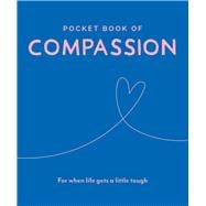 Pocket Book of Compassion For When Life Gets a Little Tough