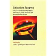 Litigation Support The PricewaterhouseCoopers' Guide to Forensic Analysis and Accounting Evidence (Fifth Edition)