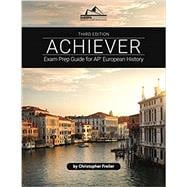 ACHIEVER Exam Prep Guide for AP* European History