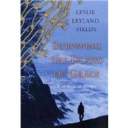 Surviving the Island of Grace : A Memoir of Alaska