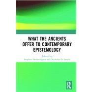 What the Ancients Offer to Contemporary Epistemology