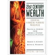 21st Century Wealth : Essential Financial Planning Principles: Practical Answers from America's Expert Financial Planners