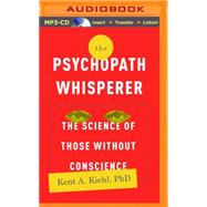 The Psychopath Whisperer: The Science of Those Without Conscience