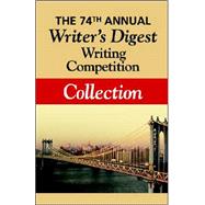 The 74th Annual Writer's Digest Writing Competition Collection