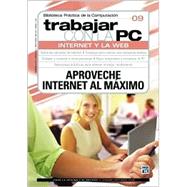 Trabajar Con LA PC : Aproveche Internet Al Maximo / Working With The PC: Aproveche Internet Al Maximo