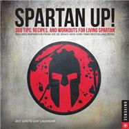 Spartan UP! 2017 Day-to-Day Calendar 365 Tips, Recipes, and Workouts for Living Spartan
