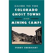 Guide to the Colorado Ghost Towns and Mining Camps