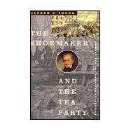 The Shoemaker and the Tea Party: Memory and the American Revolution