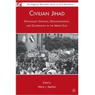 Civilian Jihad Nonviolent Struggle, Democratization, and Governance in the Middle East