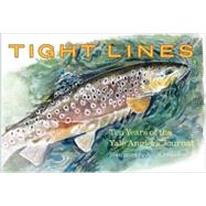 Tight Lines : Ten Years of the Yale Anglers' Journal