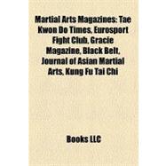 Martial Arts Magazines : Tae Kwon Do Times, Eurosport Fight Club, Gracie Magazine, Black Belt, Journal of Asian Martial Arts, Kung Fu Tai Chi