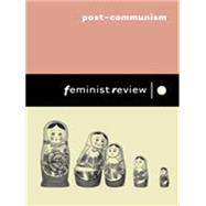 Feminist Review: Post-Communism: Issue 76: Women's Lives in Transition