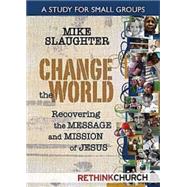 Change the World: Recovering the Message and Mission of Jesus