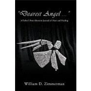 Dearest Angel: A Father's Post-abortion Journal of Hurt and Healing