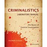Criminalistics Laboratory Manual: The Basics of Forensic Investigation
